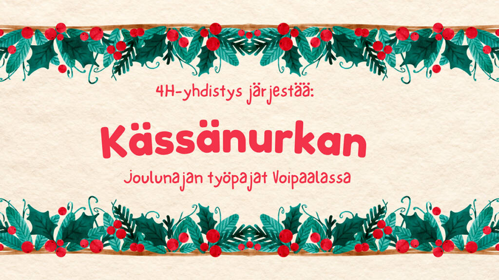 4H-yhdistyksen Kässänurkka-tapahtuman tekstiä jouluisien reunojen ympäröimänä.