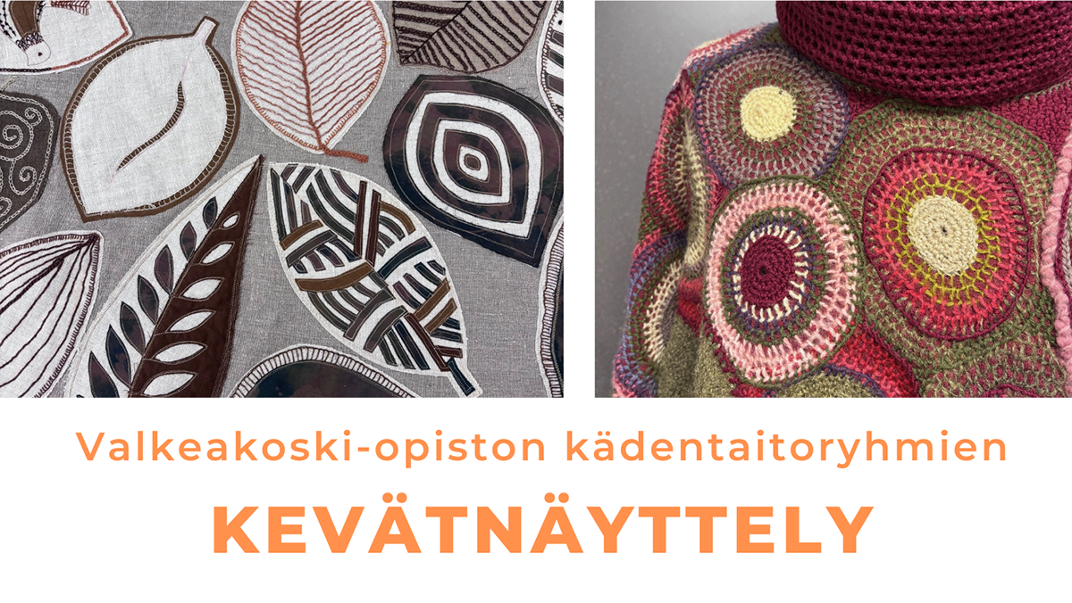 Kaksi erilaista taideteosta ja teksti Valkeakoski-opiston kädentaitoryhmien kevätnäyttely.