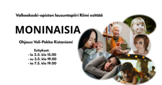 Valkeakoski-opiston lausuntapiiri Riimin esittämän Moninaisia -esityksen mainos.