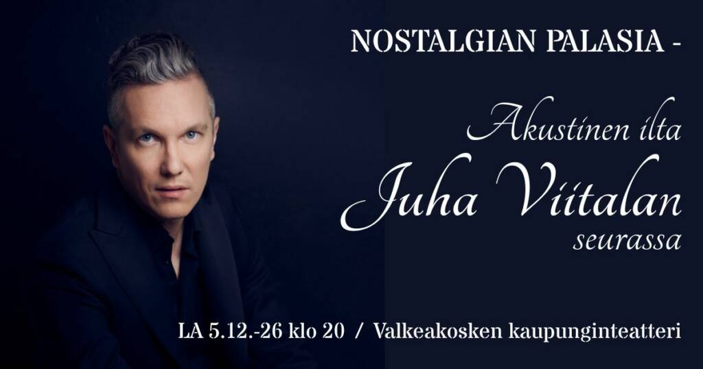 Nostalgian palasia - Akustinen ilta Juha Viitalan seurassa -mainos.